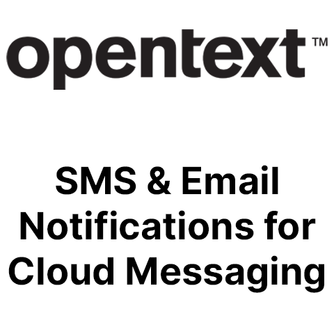 OpenText SMS & Email Notifications for Cloud Messaging