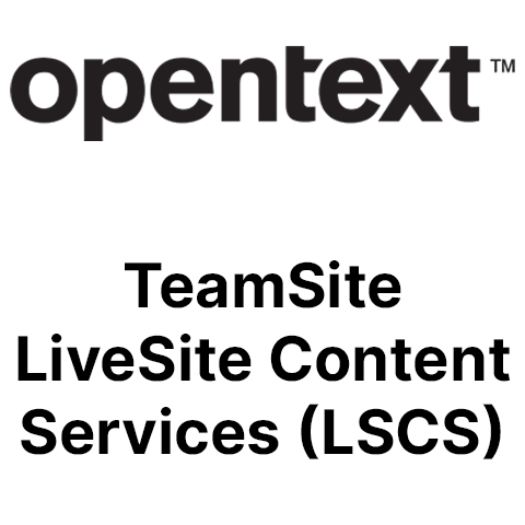 OpenText TeamSite - LiveSite Content Services (LSCS)
